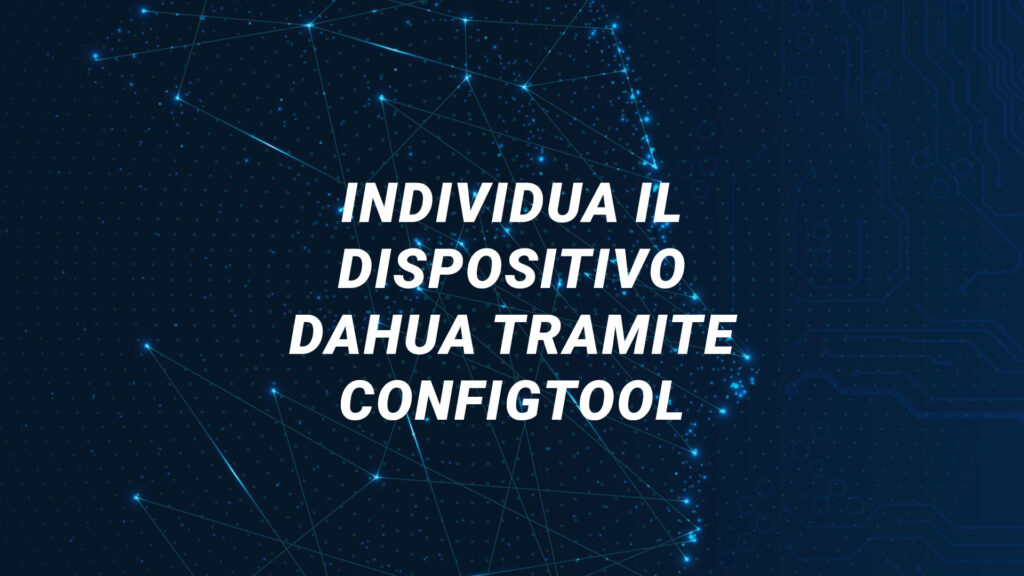 Individua il dispositivo Dahua tramite ConfigTool